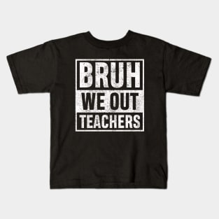 Bruh We Out Teachers Vingate Funny Summer Vacation Last Day of School Teacher Gift Kids T-Shirt